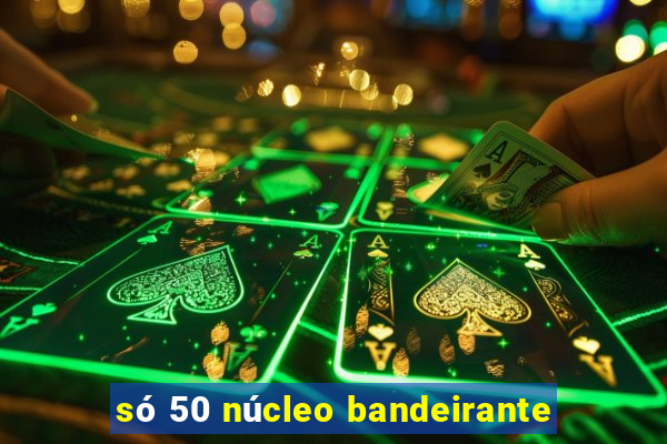 só 50 núcleo bandeirante